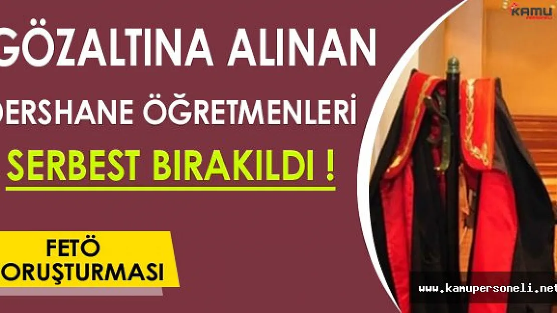 Gözaltına Alınan Dershane Öğretmenleri Serbest Bırakıldı
