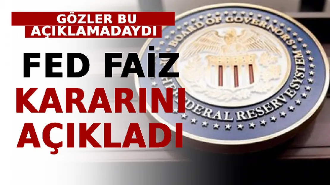 Gözler Bu Açıklamadaydı! FED Faiz Kararını Açıkladı!