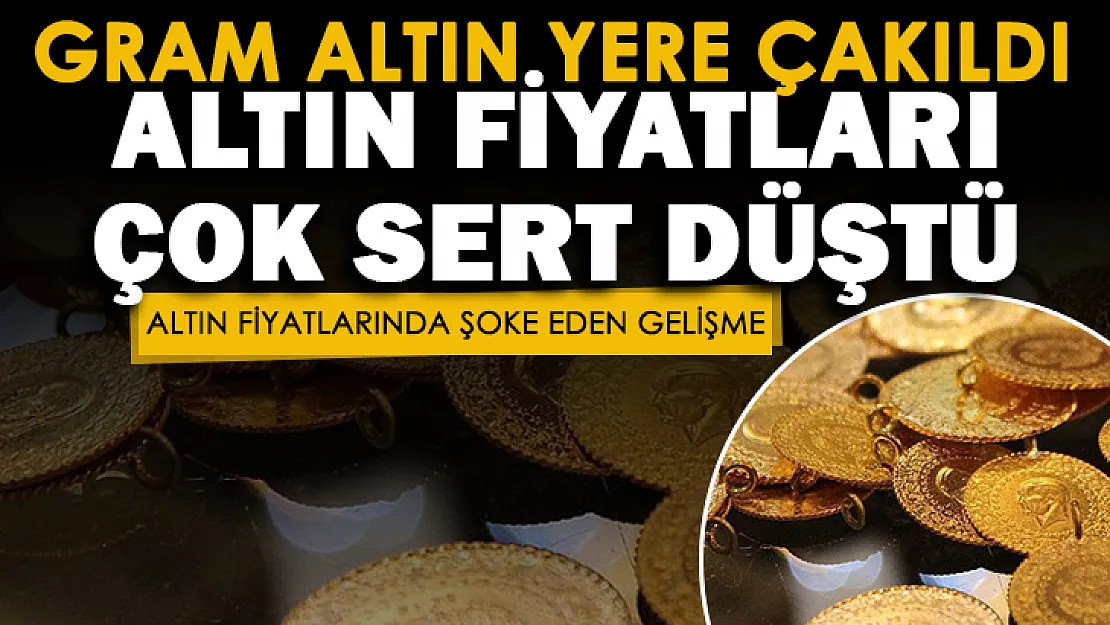 Gram altın dünkü fiyatlara göre yere çakıldı! Altın fiyatlarında çok sert düşüş! İşte gram altın ve çeyrek altın fiyatları
