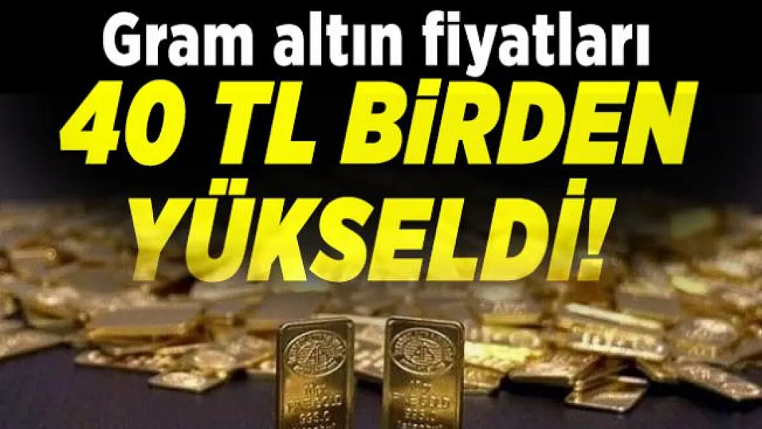 Gram altın fiyatları 40 TL birden yükseldi! 30 Temmuz altın fiyatları son durum