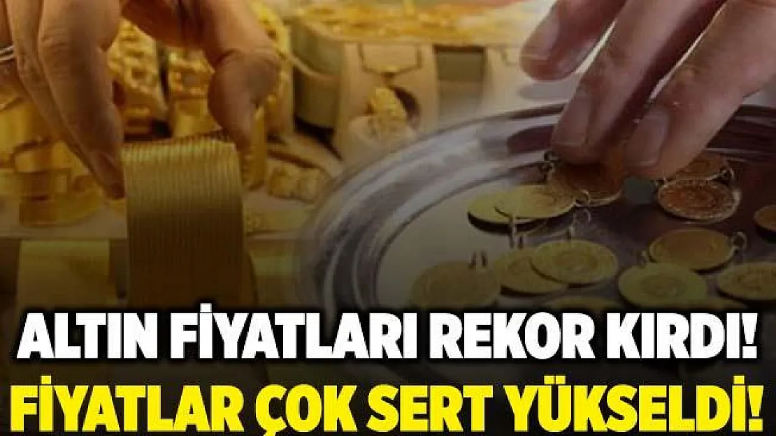Gram altın kendi rekorunu kırdı! Altın fiyatları çok sert yükseldi!