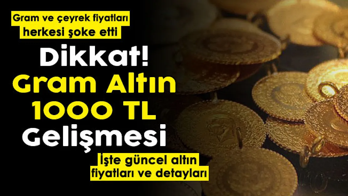 Gram altında 1000 liraya doğru gelişmesi! Gram altın ve çeyrek altın fiyatları herkesi şoke etti: İşte güncel altın fiyatları