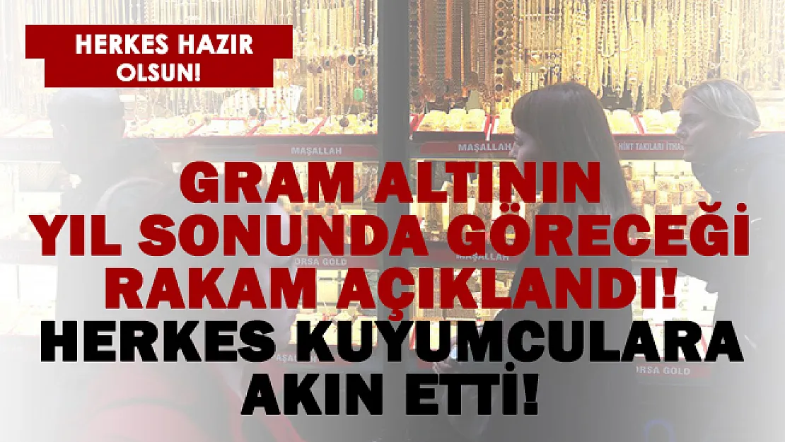 Gram altının yıl sonunda yükseleceği fiyat açıklandı!
