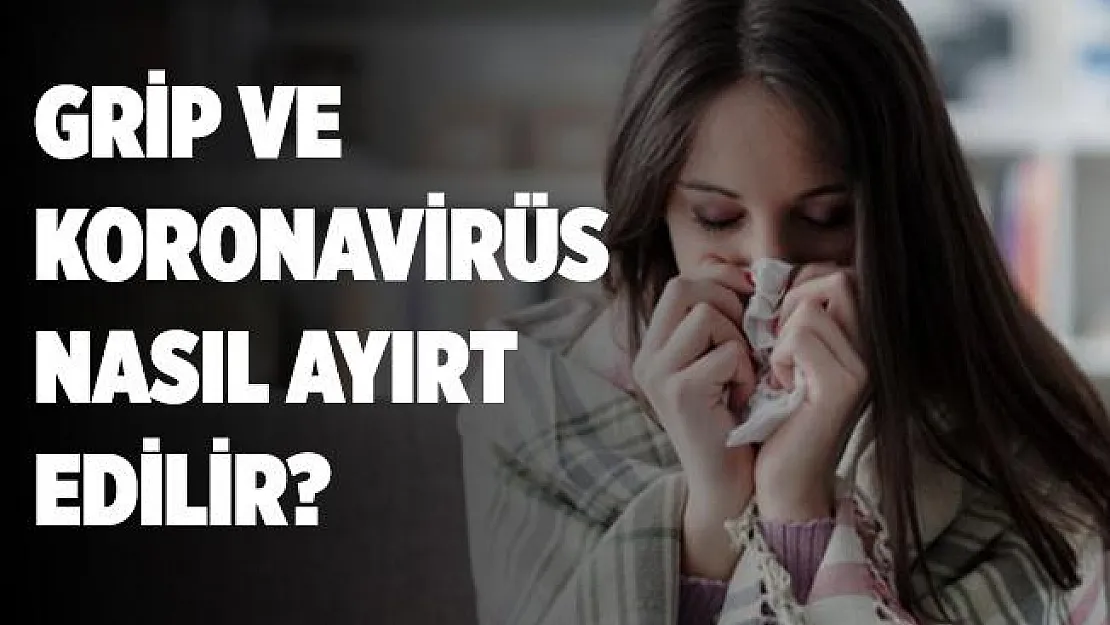 Grip ile koronavirüs nasıl ayırt edilebilir? Grip ve koronavirüs farkı nedir?