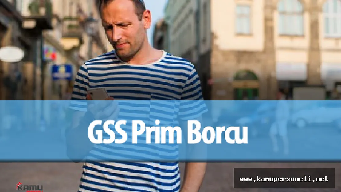 GSS Prim Borcu Ne Zaman Silinecek ? ( 25 Yaş Üstü GSS Prim Borçları Silinecek Mi? )