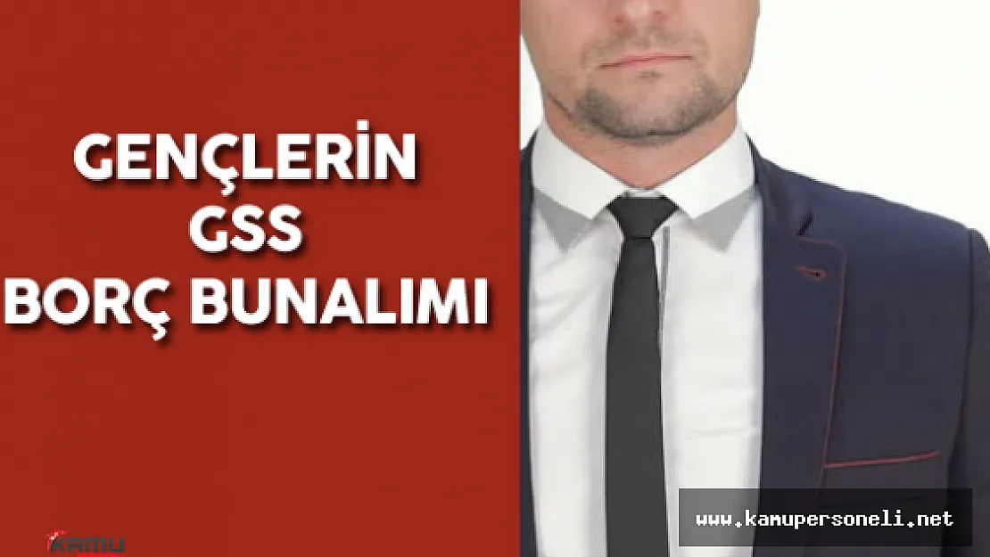 GSS Prim Borcu Sorgulama Yapan Gençlerin Morali Bozuluyor! ( GSS Prim borçları silinmeyecek mi? )