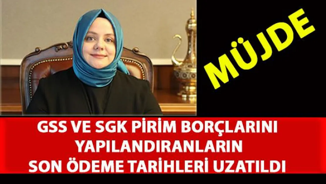 GSS ve SGK Prim Borçlarını Yapılandıranların Son Ödeme tarihi uzatıldı
