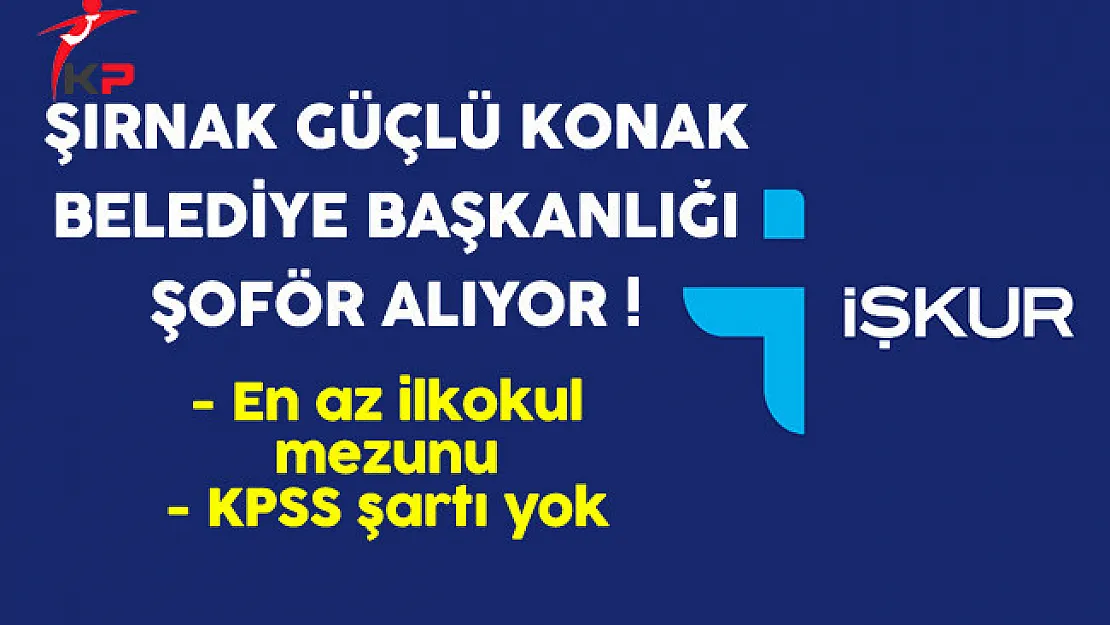 Güçlü Konak Belediye Başkanlığı En Az İlkokul Mezunu Şoför Alıyor