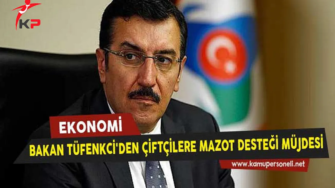 Gümrük Bakanı Tüfenkci'den Çiftçilere Mazot Desteği Müjdesi