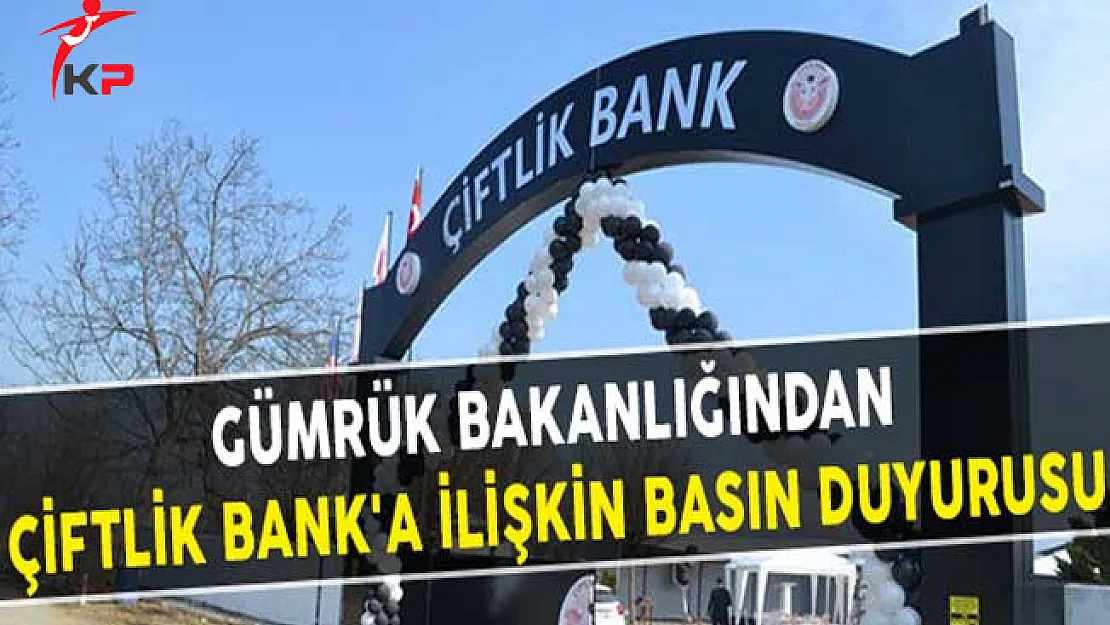 Gümrük Bakanlığından Çiftlik Bank'a İlişkin Basın Duyurusu