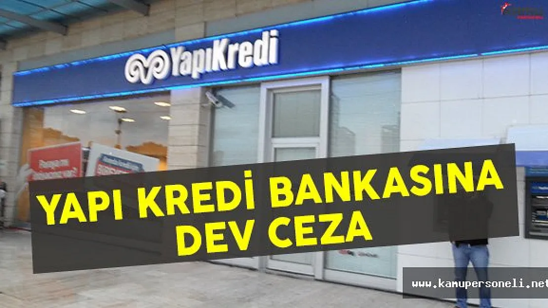 Gümrük Bakanlığı'ndan Yapı Kredi Bankasına 116 Milyon Liralık Ceza !