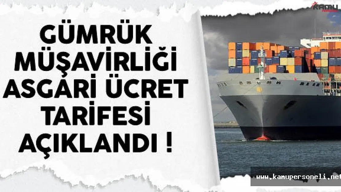 Gümrük Müşavirliği Asgari Ücret Tarifesi Yeniden Belirlendi