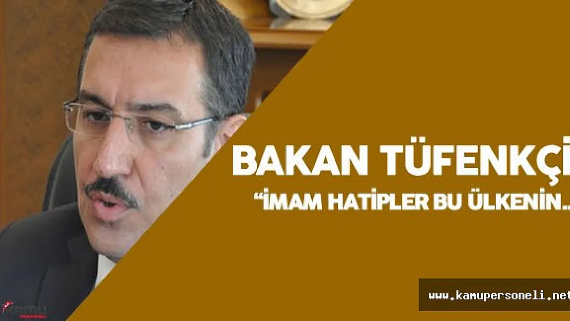 Gümrük ve Ticaret Bakanı Bülent Tüfenkci'den İmam Hatip Açıklaması