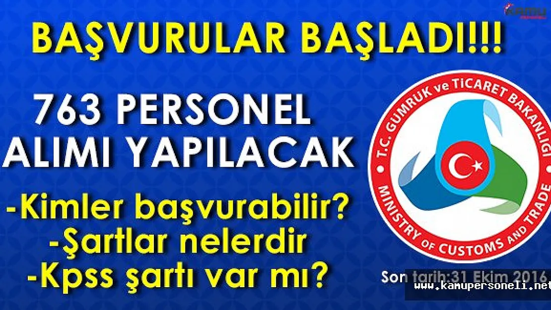 Gümrük ve Ticaret Bakanlığı 763 Personel Alımı Başvuruları Başladı? Kimler Başvurabilir?