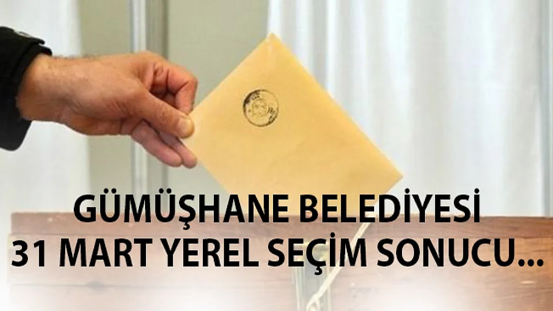 Gümüşhane 31 Mart 2019 Yerel Seçim Sonuçları Belli Oldu- Gümüşhane Oy Oranları 2019 Yerel Seçim