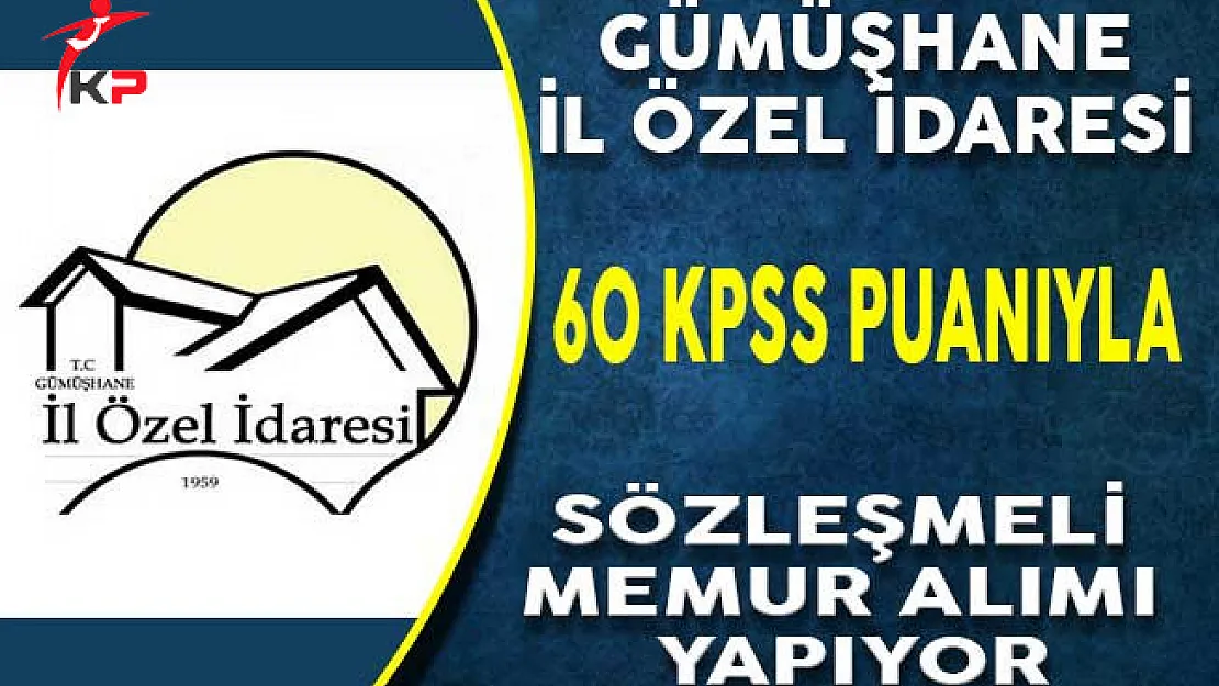 Gümüşhane İl Özel İdaresi Sözleşmeli Memur Alım İlanı Yayımladı!