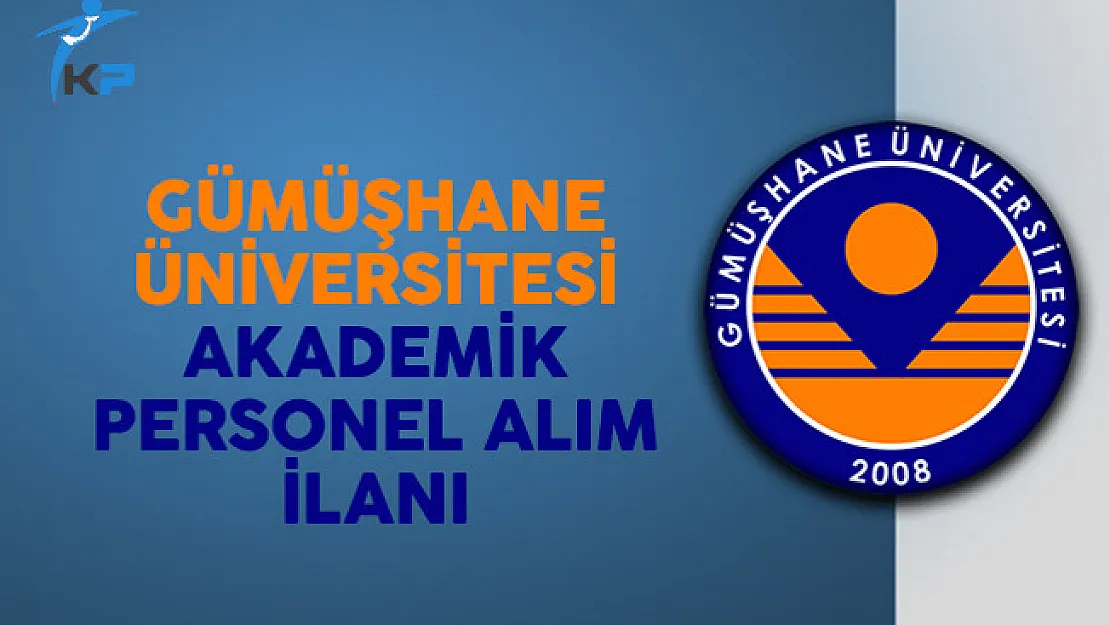 Gümüşhane Üniversitesi Akademik Personel Alım İlanı