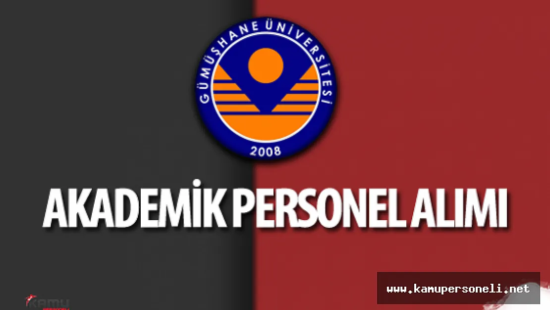 Gümüşhane Üniversitesi Akademik Personel Alımı Yapacak