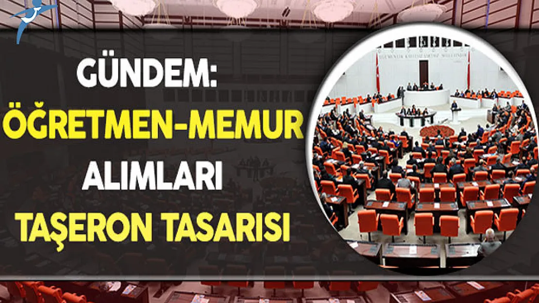 Gündem: Öğretmen-Memur Alımları ve Taşeron Tasarısı