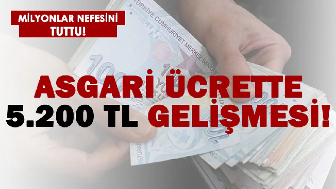 Gündem oldu! Asgari ücret 5.200 TL gelişmesi..