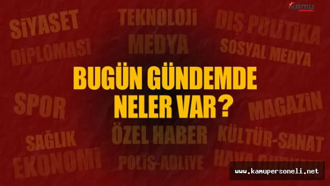 Gündemde Neler Var ? (18 Eylül 2016)