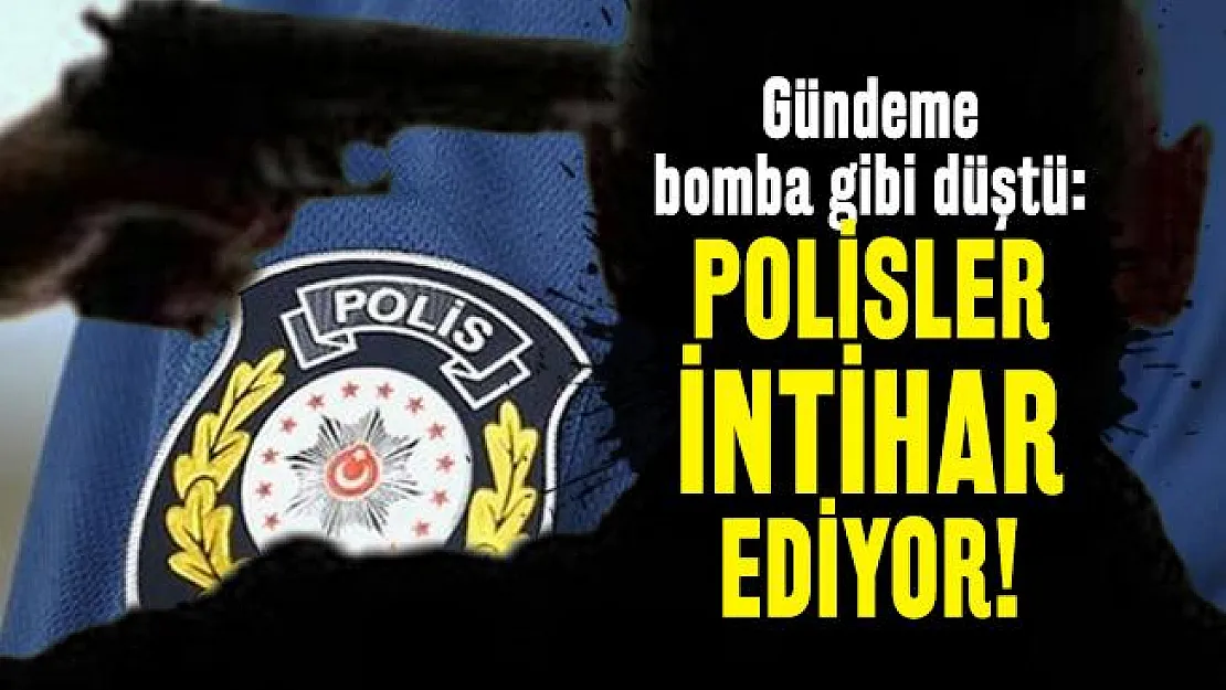 Gündeme bomba gibi düştü: Polisler intihar ediyor!