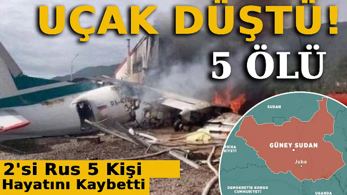 Güney Sudan'da Uçak Düştü: 5 Ölü