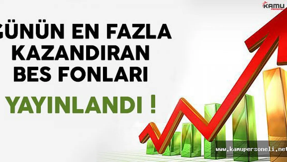 Günün En Fazla Kazandıran BES Fonları Yayınlandı