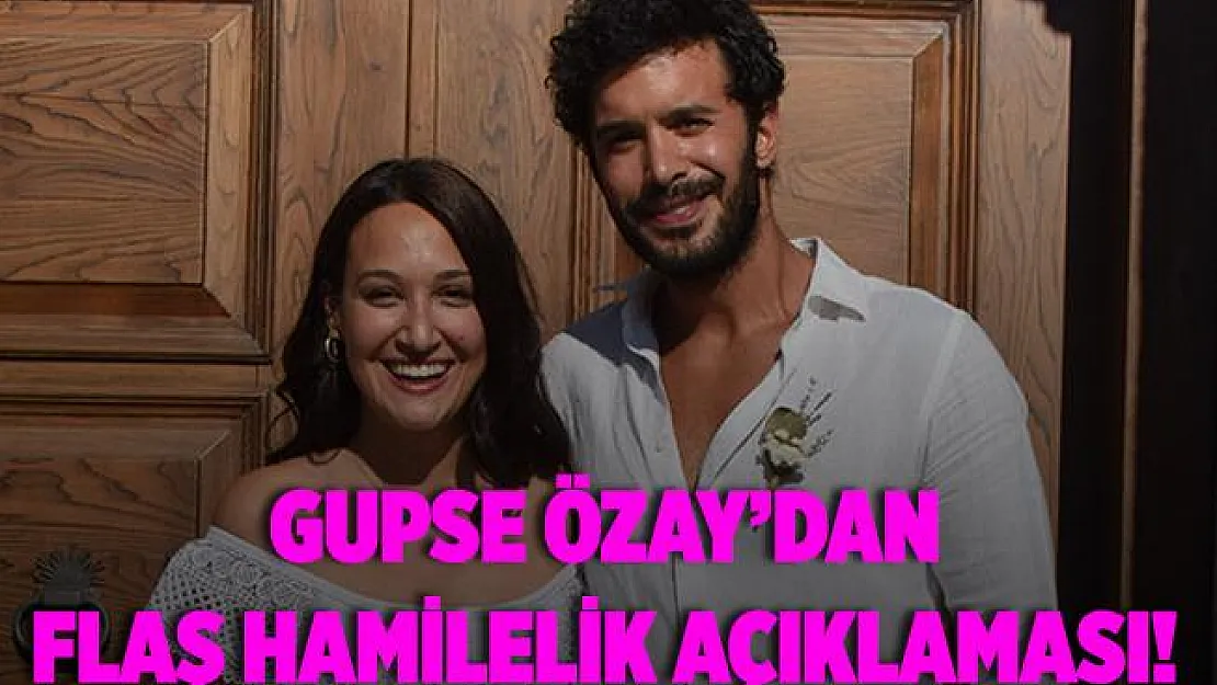 Gupse Özay hamilelik açıklaması! Gupse Özay hamile mi?