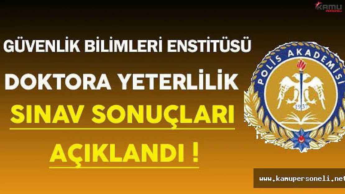 Güvenlik Bilimleri Enstitüsü Doktora Yeterlilik Sınav Sonuçları Açıklandı