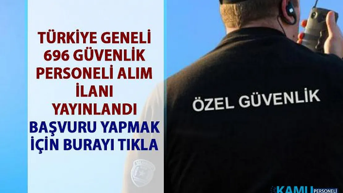 Güvenlik görevlisi iş ilanları: İŞKUR 696 özel güvenlik personel alımı yapacaktır