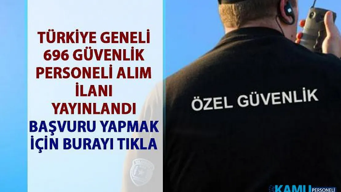 Güvenlik görevlisi iş ilanları: İŞKUR 696 özel güvenlik personel alımı yapacaktır