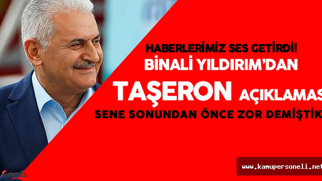 Haberlerimiz Ses Getirdi , Binali Yıldırım'dan Taşeron Açıklaması Geldi