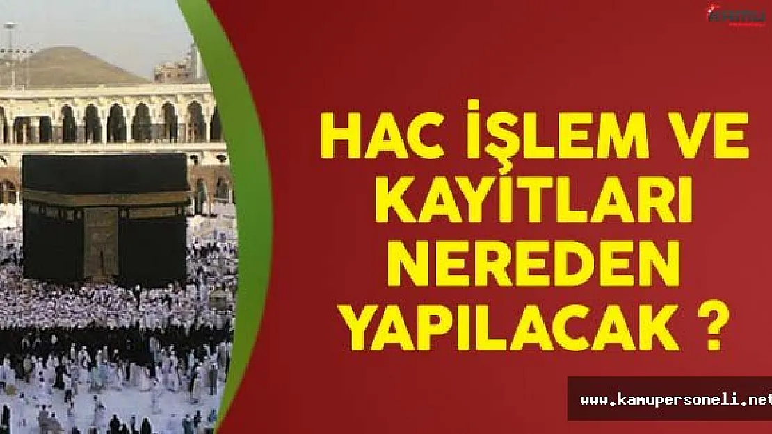 Hac İşlem Ve Ödemeleri Nereden Yapılacak
