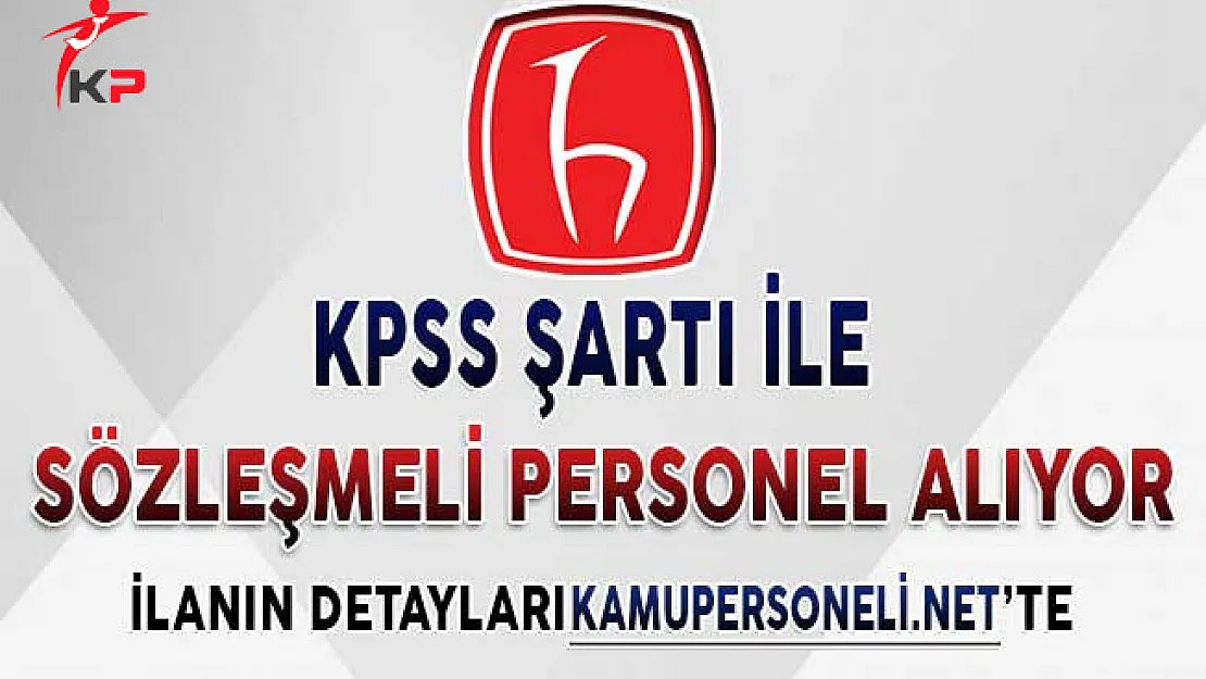 Hacettepe Üniversitesi  224 Sözleşmeli Personel Alımı Yapıyor ! KPSS Puan Şartı Var