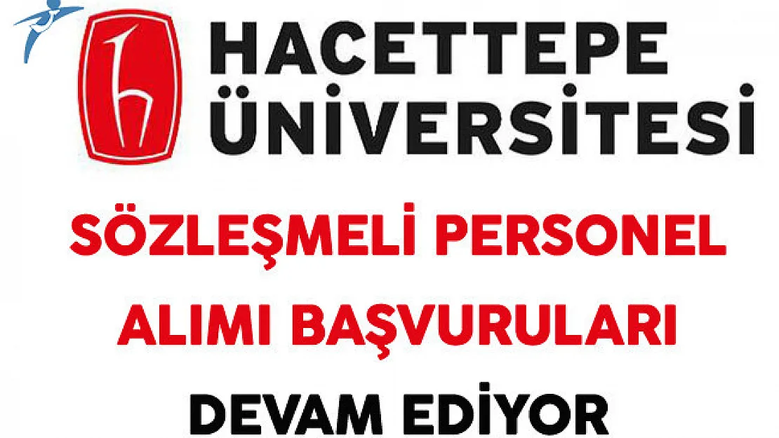 Hacettepe Üniversitesi Sözleşmeli Personel Alımı Başvurusu