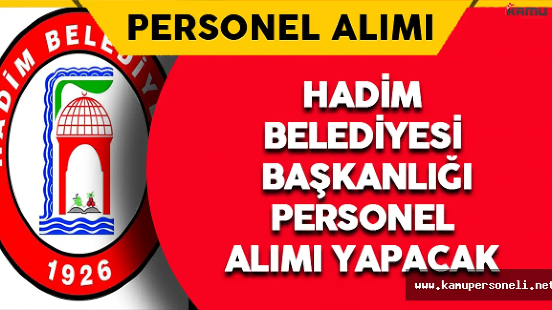 Hadim Belediye Başkanlığı Personel Alımı Yapacak