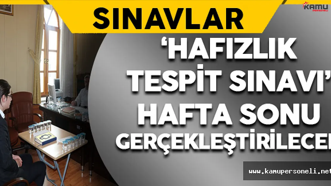 Hafızlık Tespit Sınavı Hafta Sonu Gerçekleştirilecek