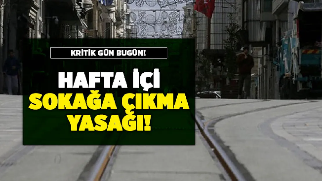 Hafta içi sokağa çıkma yasağı mı geliyor? Yeni yasaklar için bugün kritik gün