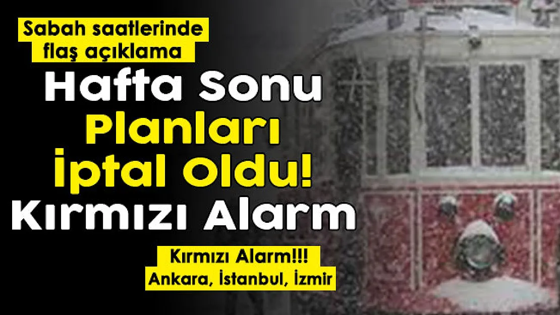 Hafta sonu planları iptal oldu! Kırmızı alarm verildi: Dışarı çıkmayın! Ankara, İstanbul, İzmir ve Antalya