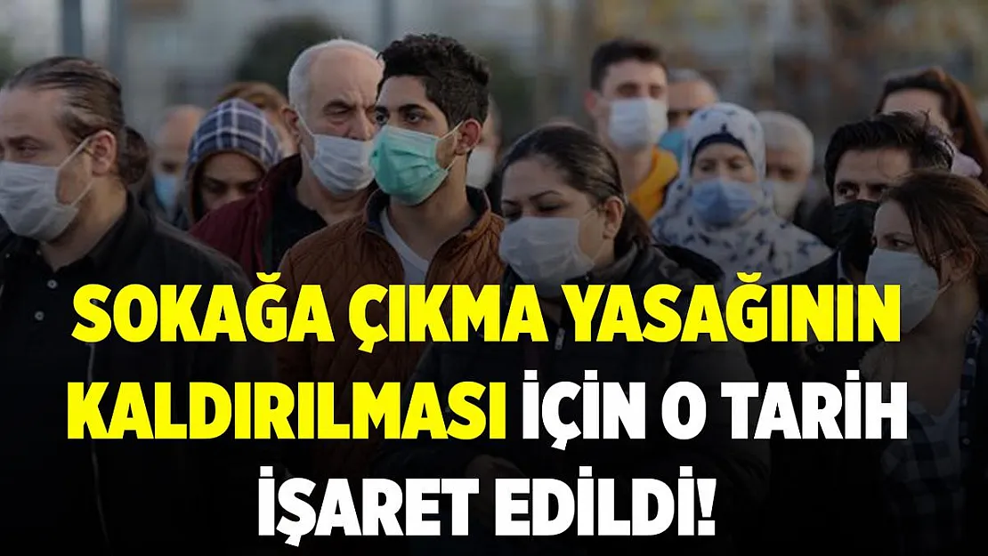 Hafta sonu sokağa çıkma yasağının kaldırılması ile ilgili flaş gelişme! O tarih işaret edildi!