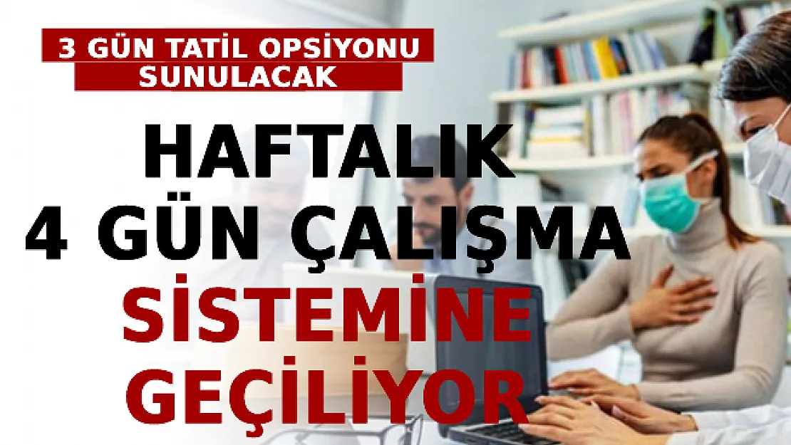 Haftalık 4 Gün Çalışma Sistemine Geçiliyor! 3 Gün Tatil Opsiyonu Sunulacak