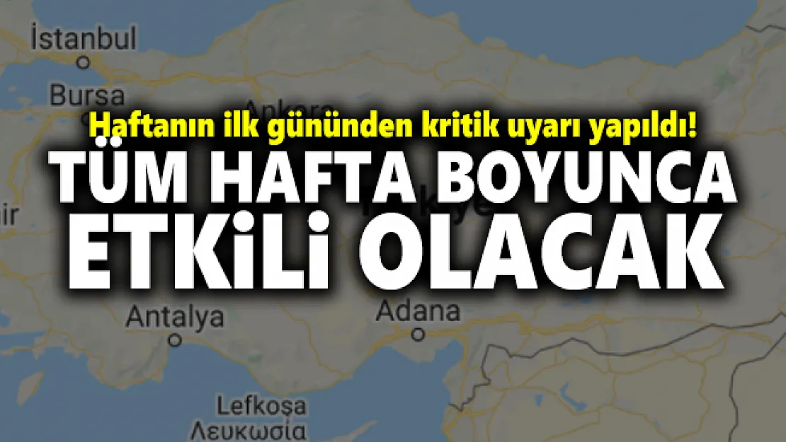 Haftanın ilk gününden kritik uyarı yapıldı! Tüm hafta boyunca etkili olacak