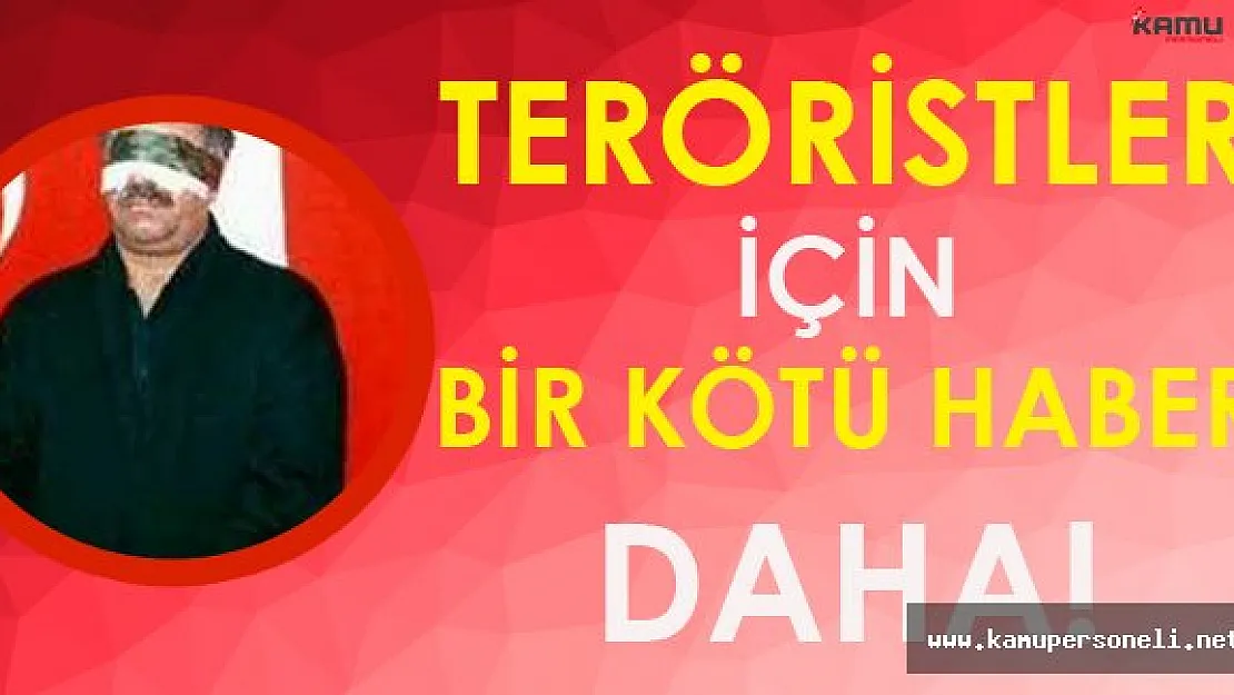 Hainlere Kötü Haber! Terörist Başı Artık Emir Veremeyecek