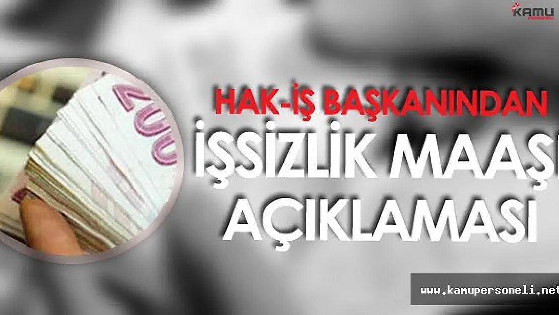 Hak-İŞ 'den İşsizlik Maaşı Açıklaması :" Miktar Çok Düşük"