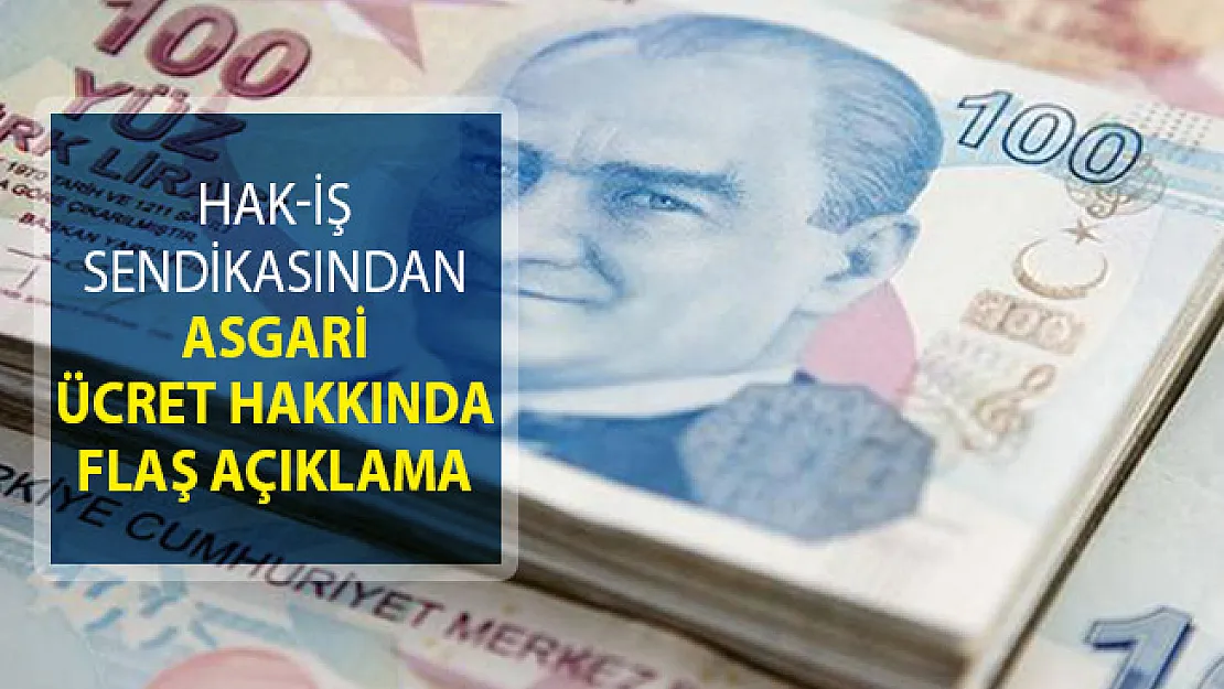 Hak-İş Genel Başkanı Mahmut Arslan'dan Asgari Ücret Hakkında Flaş Açıklama!