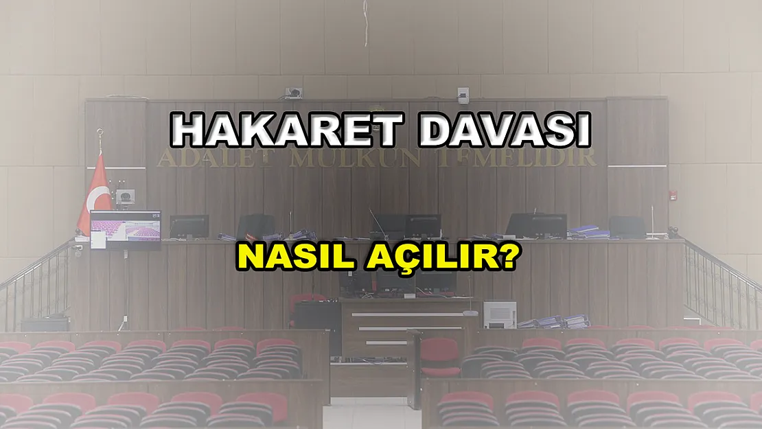 Hakaret Davası Nasıl Açılır?