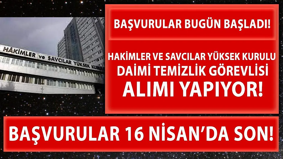 Hakimler ve Savcılar Kurulu daimi temizlik görevlisi alımlarına başladı!