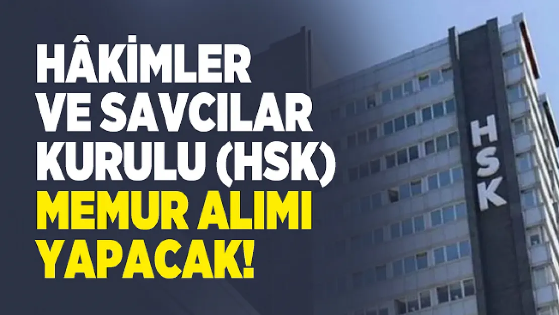 Hâkimler ve Savcılar Kurulu (HSK) memur alımı yapacak! KPSS şartı var