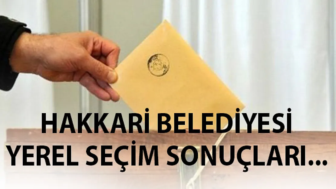 Hakkari 31 Mart 2019 Yerel Seçim Sonuçları 2019- Hakkari Oy Oranları Yerel Seçim